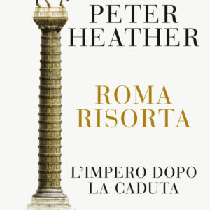 Libro Roma risorta. L'impero dopo la caduta di Peter Heather - ean 9788811009665 - Garzanti