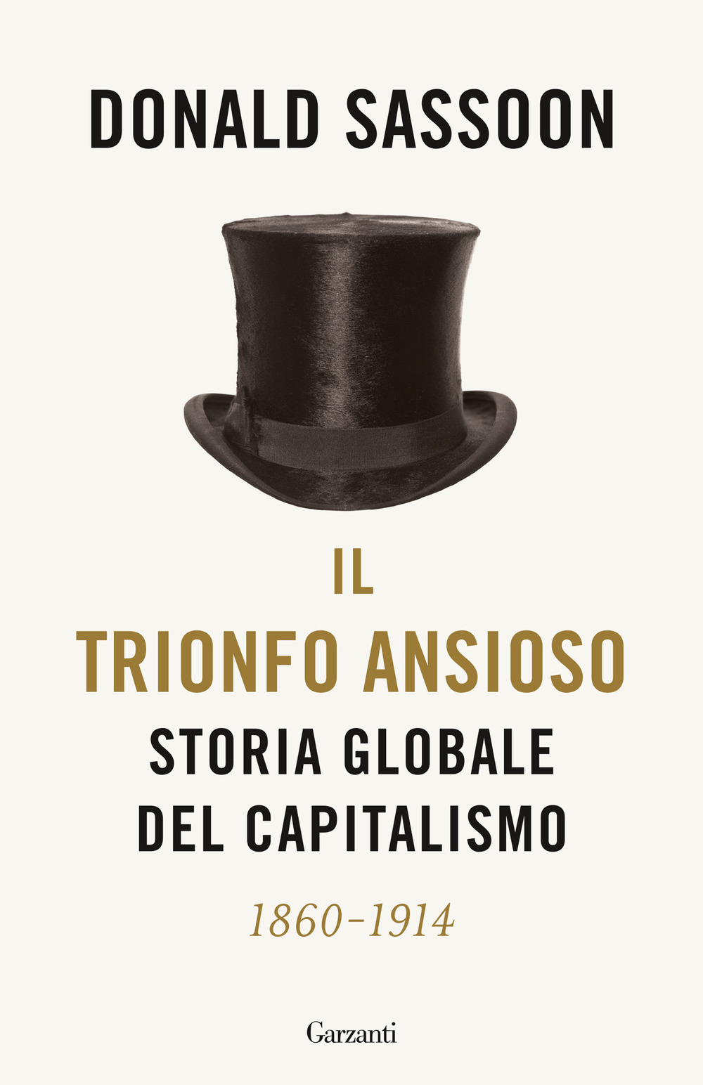 Libro trionfo ansioso. Storia globale del capitalismo di Donald Sassoon - ean 9788811009696 - Garzanti