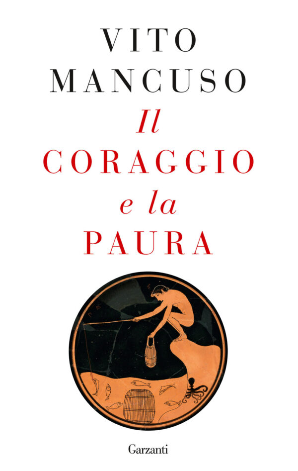 Libro coraggio e la paura di Vito Mancuso - ean 9788811009719 - Garzanti