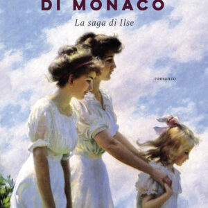 Libro fiori di Monaco. La saga di Ilse di Carolina Pobla - ean 9788811009955 - Garzanti