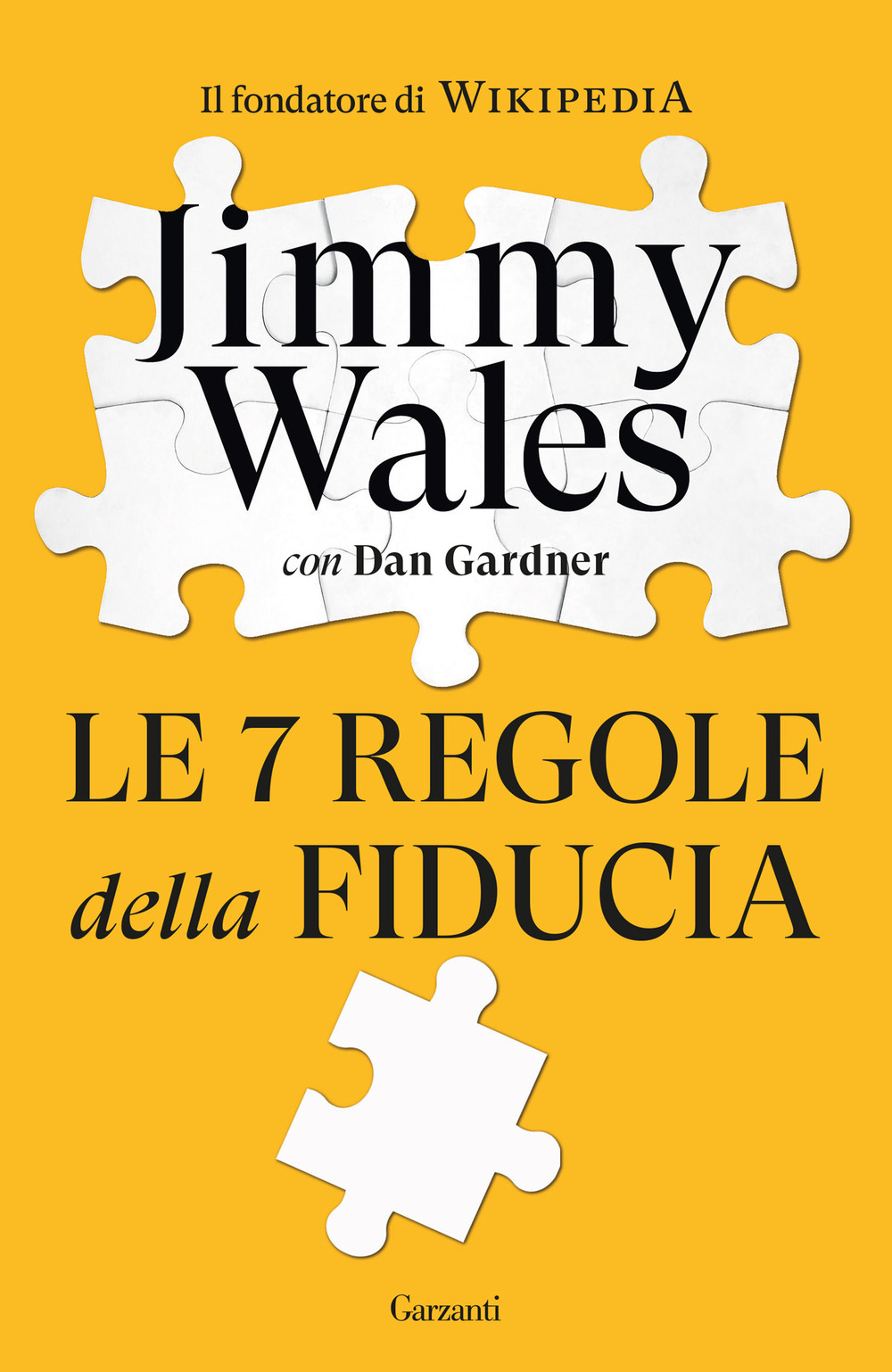Libro 7 regole della fiducia di Jimmy Wales; Dan Gardner - ean 9788811010951 - Garzanti