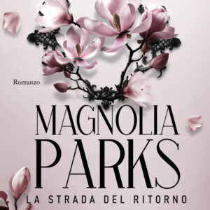 Libro Magnolia Parks. La strada del ritorno di Jessa Hastings - ean 9788811011170 - Garzanti