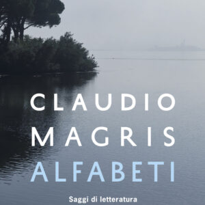 Libro Alfabeti. Saggi di letteratura di Claudio Magris - ean 9788811011538 - Garzanti
