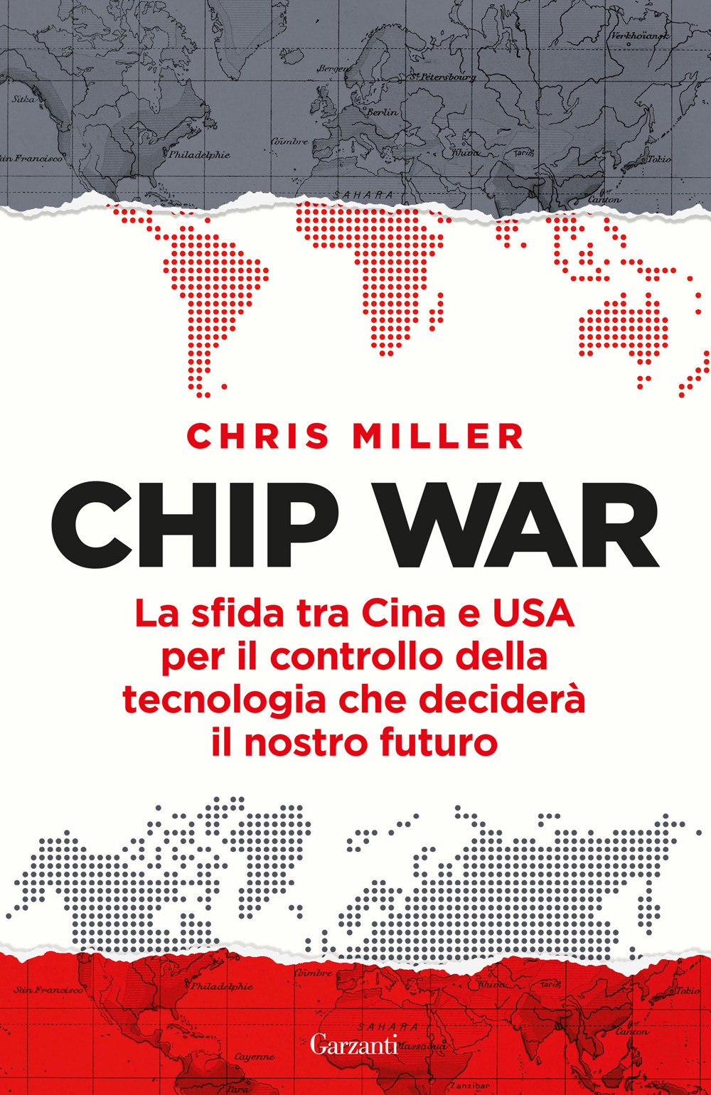 Libro Chip war. La sfida tra Cina e USA per il controllo della tecnologia che deciderà il nostro futuro di Chris Miller - ean 9788811011699 - Garzanti