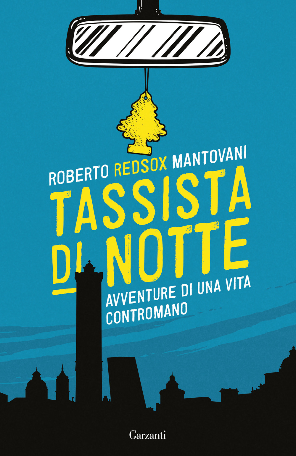 Libro Tassista di notte. Avventure di una vita contromano di Roberto Red-Sox Mantovani - ean 9788811011842 - Garzanti