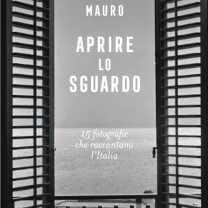 Libro Aprire lo sguardo. 15 fotografie che raccontano l'Italia di Alessandra Mauro - ean 9788811011910 - Garzanti