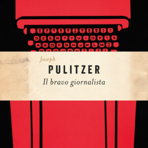 Libro bravo giornalista di Joseph Pulitzer - ean 9788811012566 - Garzanti