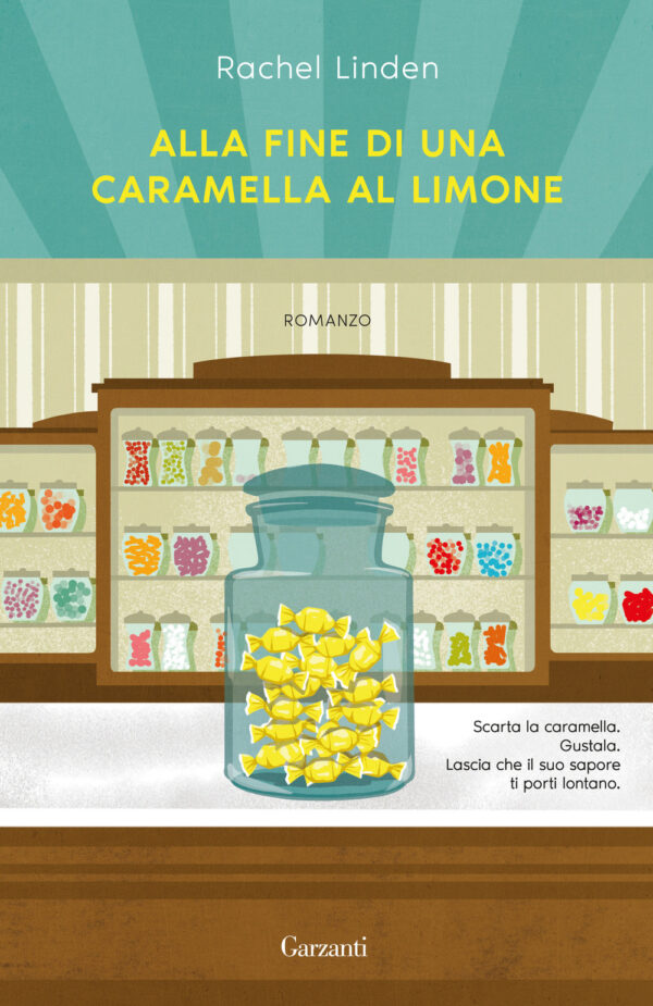Libro Alla fine di una caramella al limone di Rachel Linden - ean 9788811012634 - Garzanti
