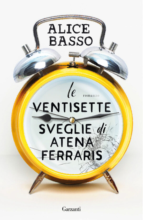 Libro ventisette sveglie di Atena Ferraris di Alice Basso - ean 9788811012825 - Garzanti