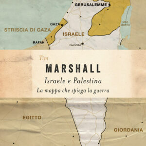 Libro Israele e Palestina. La mappa che spiega la guerra di Tim Marshall - ean 9788811012849 - Garzanti