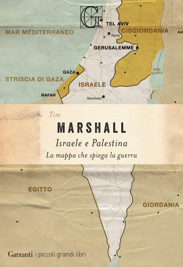 Libro Israele e Palestina. La mappa che spiega la guerra di Tim Marshall - ean 9788811012849 - Garzanti