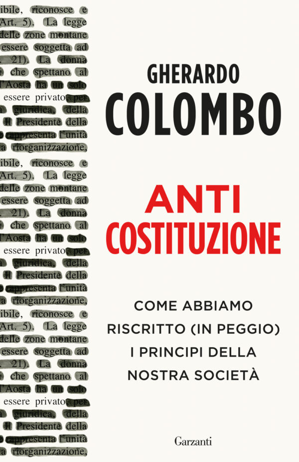 Libro Anticostituzione. Come abbiamo riscritto (in peggio) i principi della nostra società di Gherardo Colombo - ean 9788811013082 - Garzanti