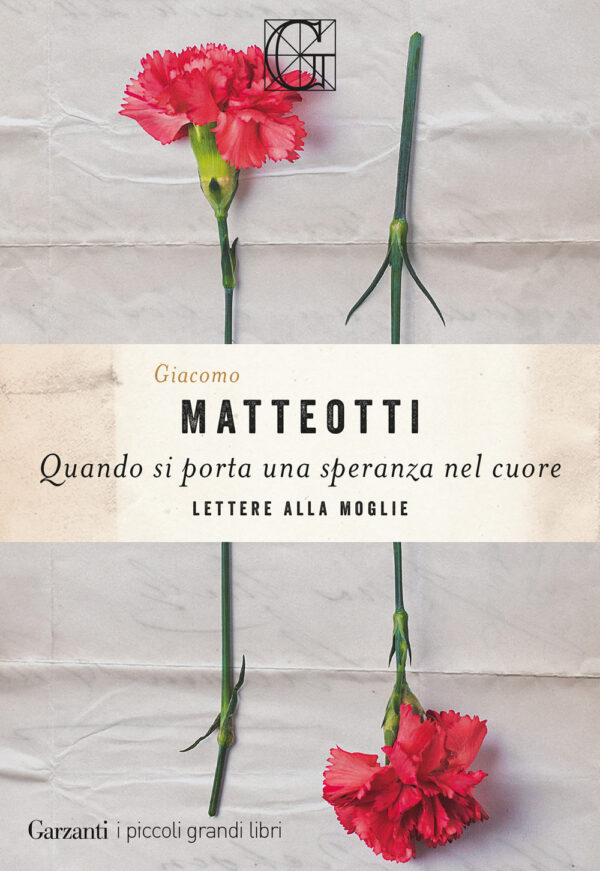Libro Quando si porta una speranza nel cuore. Lettere alla moglie di Giacomo Matteotti - ean 9788811013129 - Garzanti