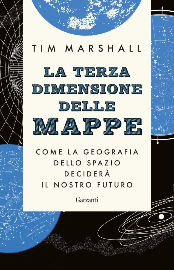 Libro terza dimensione delle mappe. Come la geografia dello spazio deciderà il nostro futuro di Tim Marshall - ean 9788811013174 - Garzanti