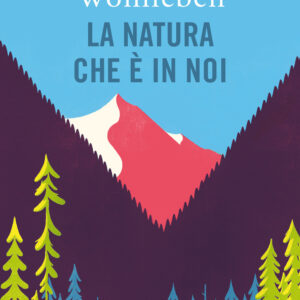 Libro natura che è in noi di Peter Wohlleben - ean 9788811013242 - Garzanti