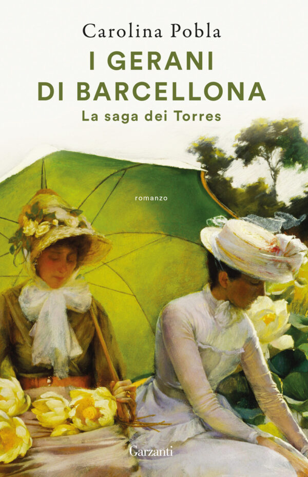 Libro gerani di Barcellona. La saga dei Torres di Carolina Pobla - ean 9788811013297 - Garzanti