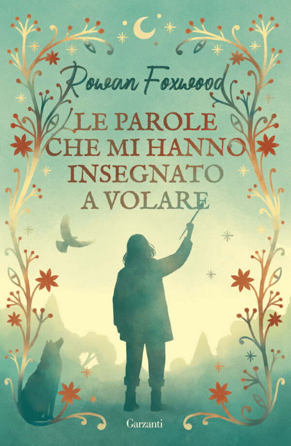 Libro parole che mi hanno insegnato a volare di Rowan Foxwood - ean 9788811013419 - Garzanti
