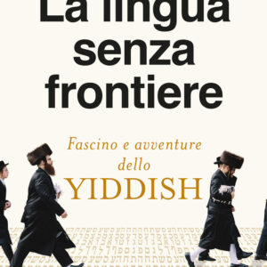 Libro lingua senza frontiere. Fascino e avventure dello yiddish di Anna Linda Callow - ean 9788811013846 - Garzanti