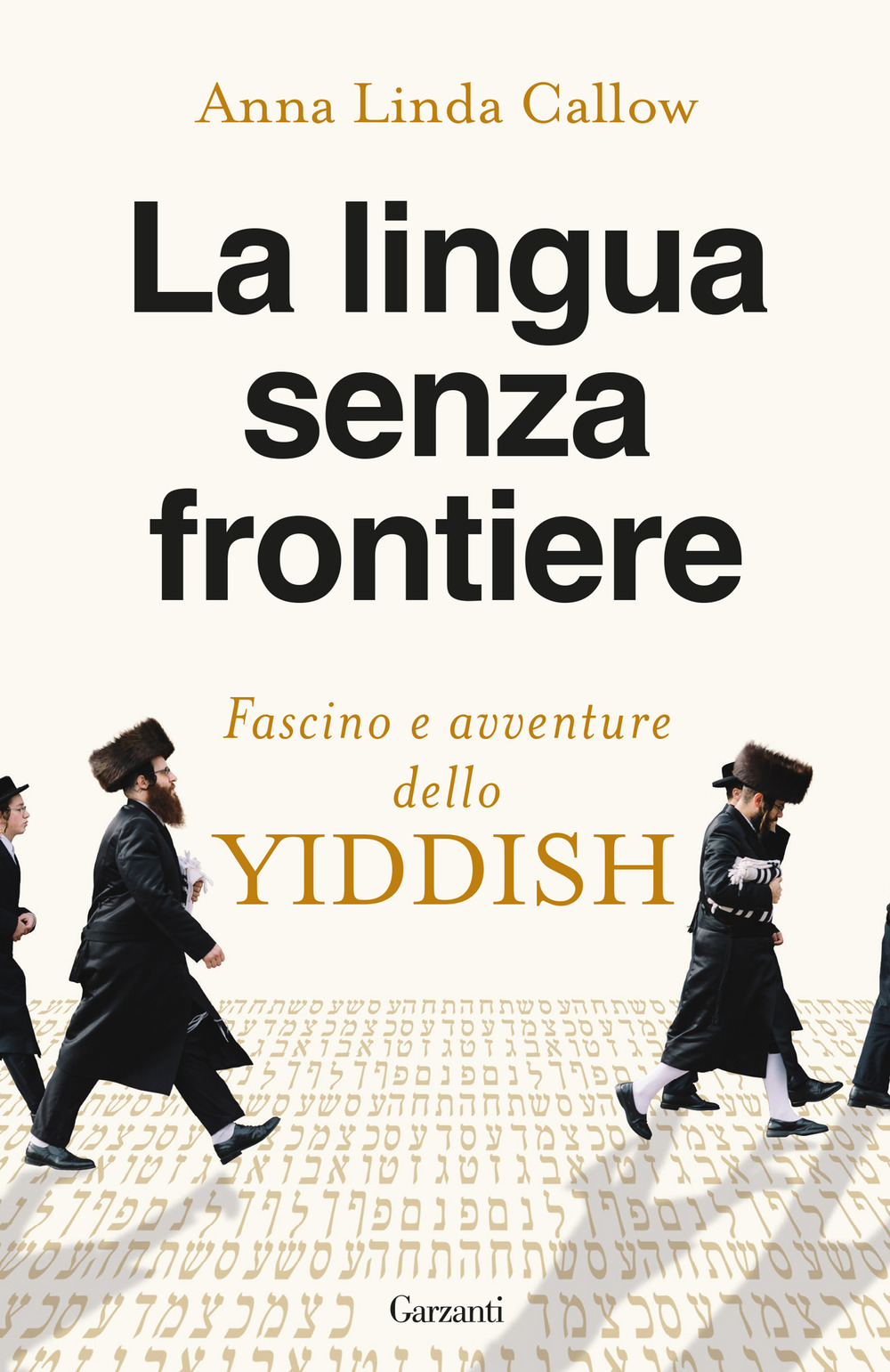 Libro lingua senza frontiere. Fascino e avventure dello yiddish di Anna Linda Callow - ean 9788811013846 - Garzanti