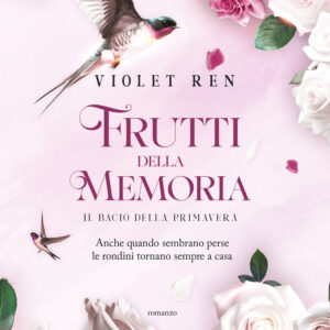 Libro bacio della primavera. Frutti della memoria di Violet Ren - ean 9788811014089 - Garzanti