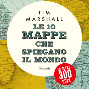 Libro 10 mappe che spiegano il mondo in oltre 300 quiz di Tim Marshall - ean 9788811014126 - Garzanti