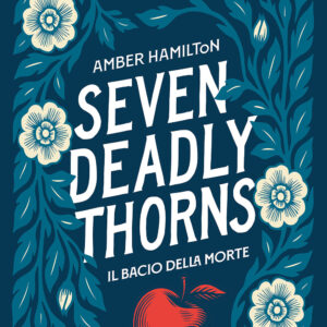 Libro Seven Deadly Thorns. Il bacio della morte di Amber Hamilton - ean 9788811014461 - Garzanti