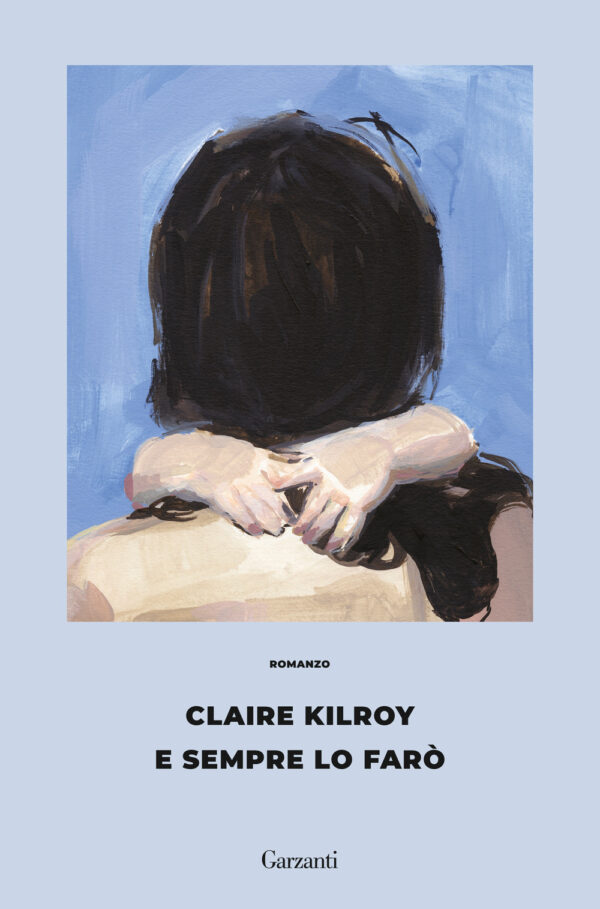 Libro E sempre lo farò di Claire Kilroy - ean 9788811014546 - Garzanti