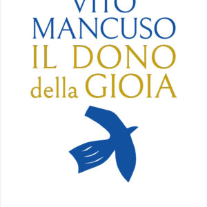 Libro dono della gioia di Vito Mancuso - ean 9788811015321 - Garzanti