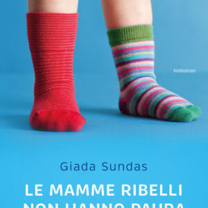 Libro mamme ribelli non hanno paura di Giada Sundas - ean 9788811015659 - Garzanti