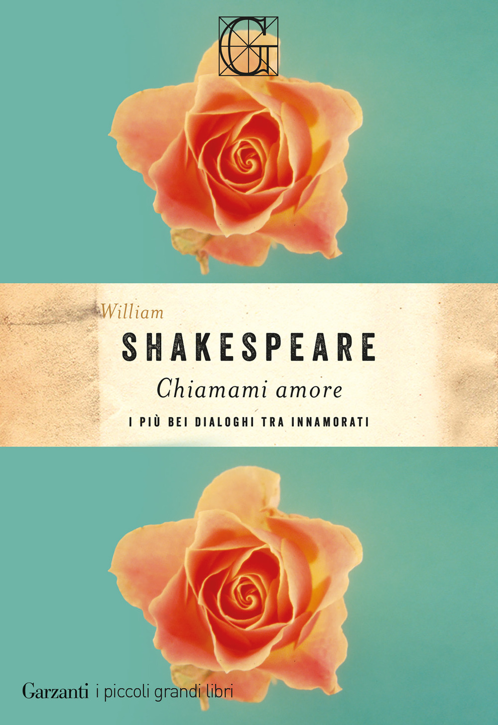 Libro Chiamami amore. I più bei dialoghi tra innamorati di William Shakespeare - ean 9788811015802 - Garzanti