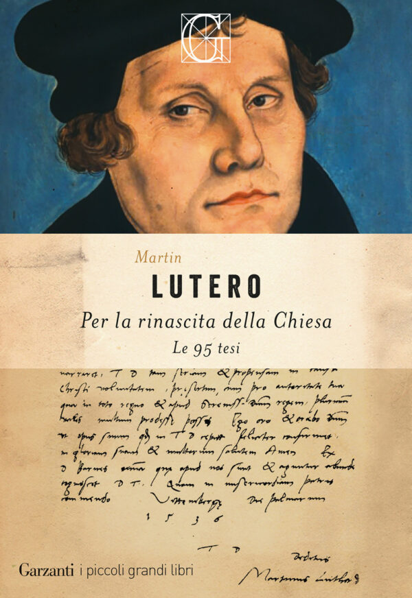 Libro Per la rinascita della Chiesa. Le 95 tesi di Martin Lutero - ean 9788811016083 - Garzanti