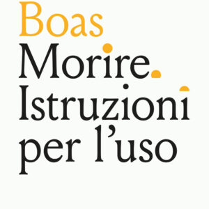 Libro Morire. Istruzioni per l'uso di Simon Boas - ean 9788811016861 - Garzanti