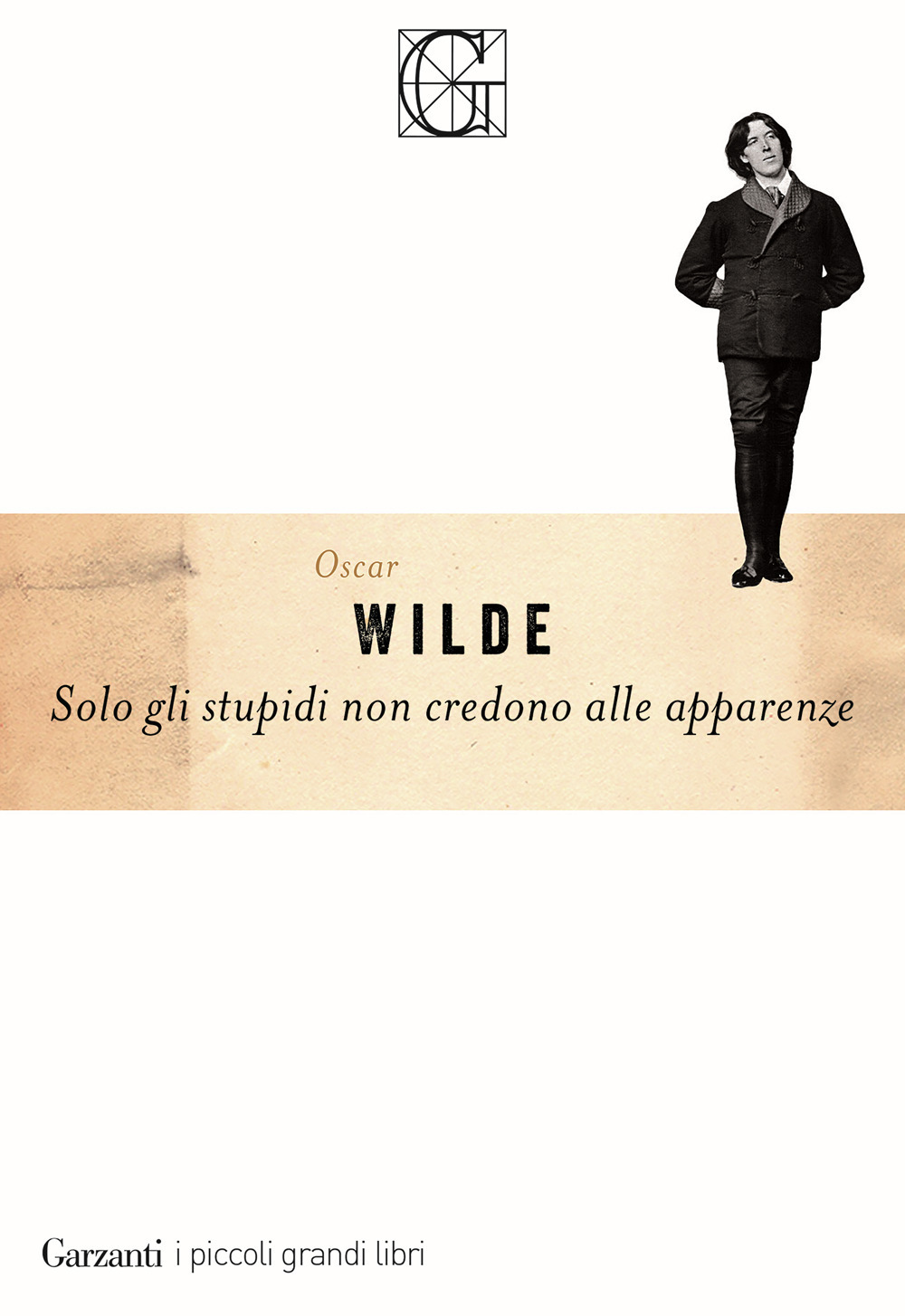 Libro Solo gli stupidi non credono alle apparenze di Oscar Wilde - ean 9788811016892 - Garzanti