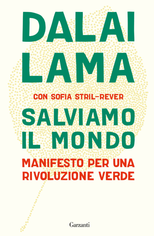 Libro Salviamo il mondo. Manifesto per una rivoluzione verde di Gyatso Tenzin (Dalai Lama); Sofia Stril-Rever - ean 9788811017646 - Garzanti