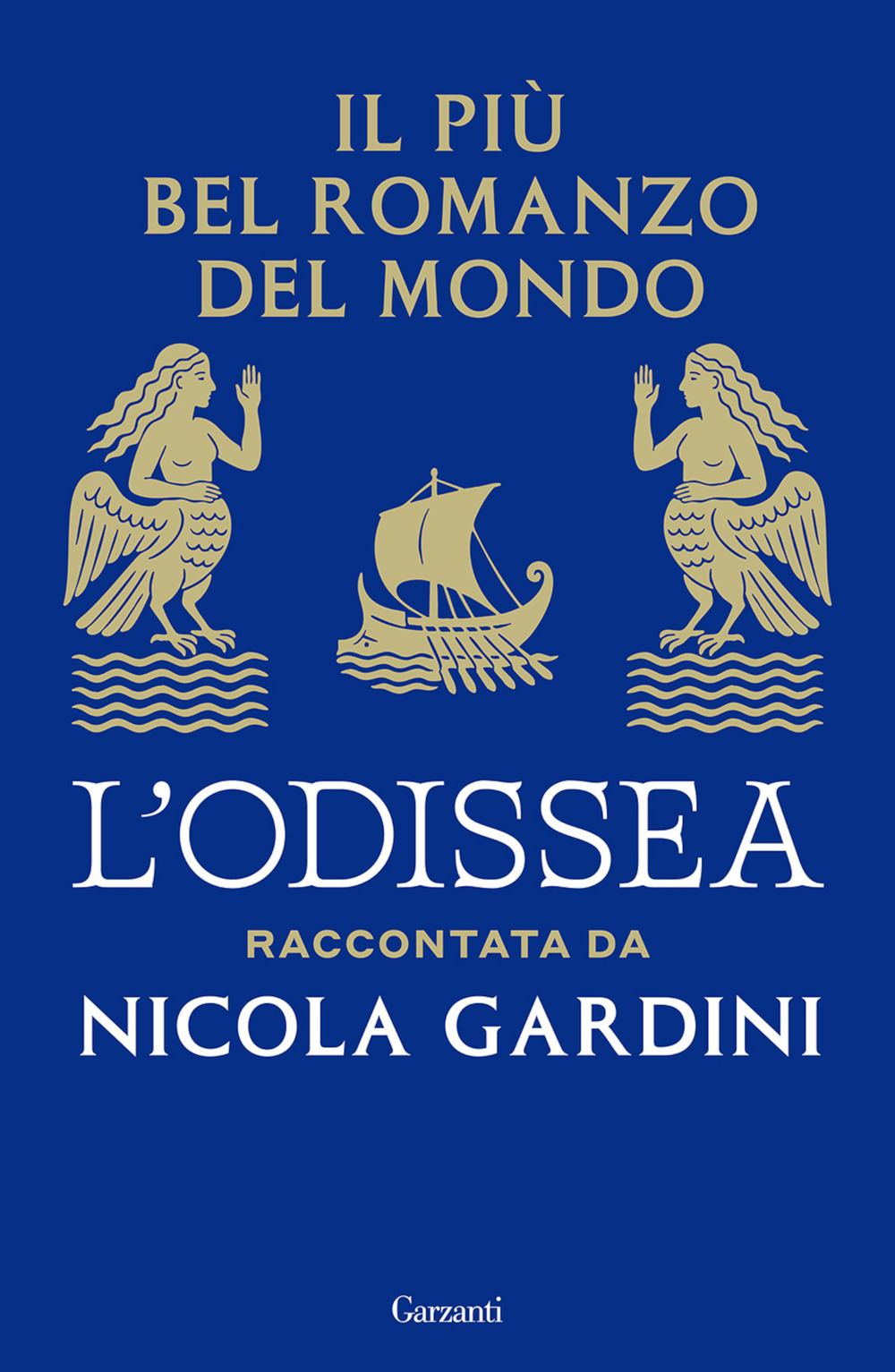 Libro più bel romanzo del mondo. L'Odissea raccontata da Nicola Gardini di Nicola Gardini - ean 9788811017714 - Garzanti