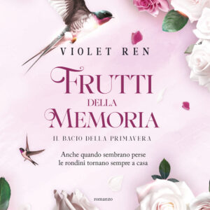 Libro bacio della primavera. Frutti della memoria di Violet Ren - ean 9788811017882 - Garzanti