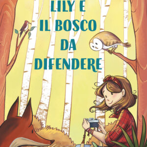Libro Lily e il bosco da difendere di Anne-Marie Conway - ean 9788811018490 - Garzanti