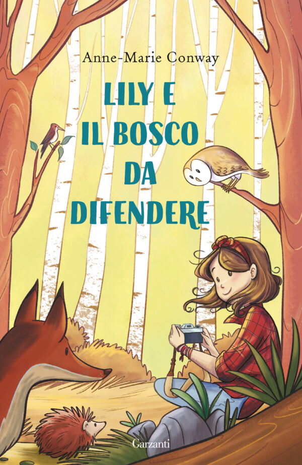 Libro Lily e il bosco da difendere di Anne-Marie Conway - ean 9788811018490 - Garzanti