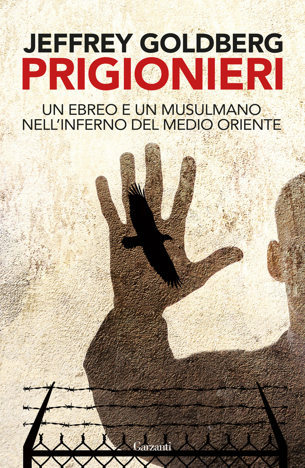 Libro Prigionieri. Un ebreo e un musulmano nell'infermo del Medioriente di Jeffrey Goldberg - ean 9788811018810 - Garzanti