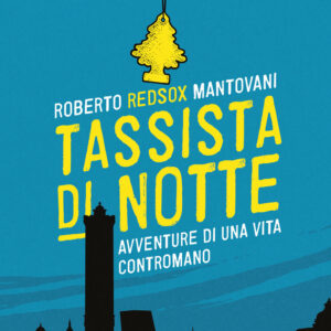 Libro Tassista di notte. Avventure di una vita contromano di Roberto Red-Sox Mantovani - ean 9788811019206 - Garzanti