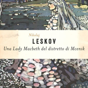 Libro Lady Macbeth del distretto di Mcensk di Nikolaj Leskov - ean 9788811019299 - Garzanti