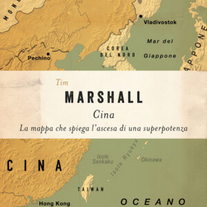 Libro Cina. La mappa che spiega l'ascesa di una superpotenza di Tim Marshall - ean 9788811019480 - Garzanti
