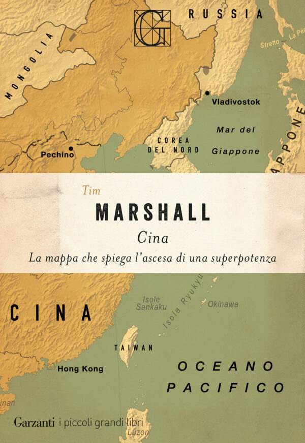 Libro Cina. La mappa che spiega l'ascesa di una superpotenza di Tim Marshall - ean 9788811019480 - Garzanti