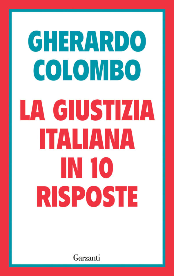 Libro giustizia italiana in 10 risposte di Gherardo Colombo - ean 9788811020424 - Garzanti