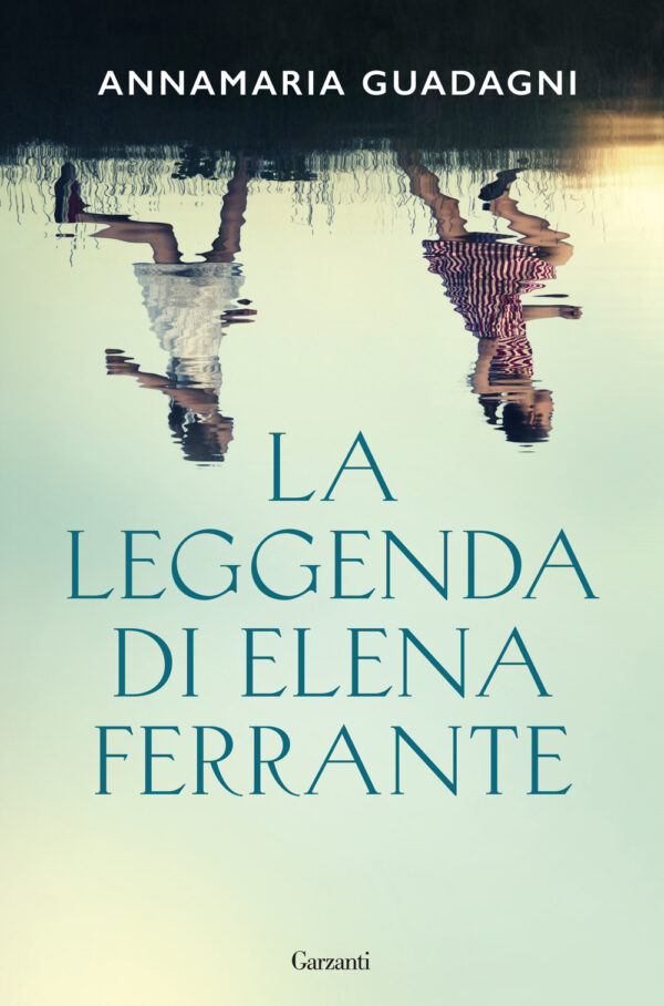 Libro leggenda di Elena Ferrante di Annamaria Guadagni - ean 9788811601951 - Garzanti