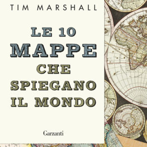 Libro 10 mappe che spiegano il mondo di Tim Marshall - ean 9788811603771 - Garzanti