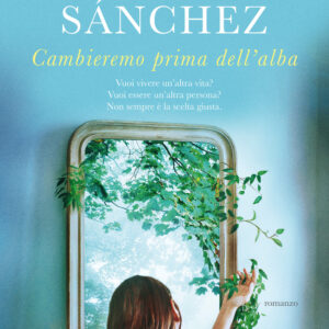 Libro Cambieremo prima dell'alba di Clara Sánchez - ean 9788811604952 - Garzanti