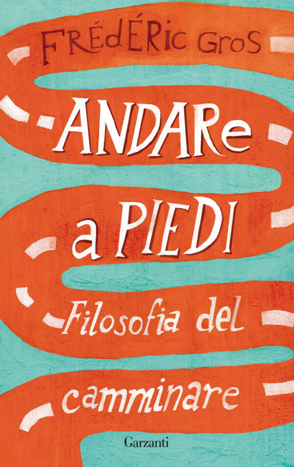 Libro Andare a piedi. Filosofia del camminare di Frédéric Gros - ean 9788811605096 - Garzanti