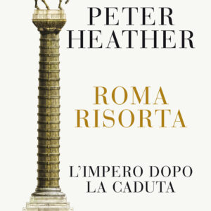 Libro Roma risorta. L'impero dopo la caduta di Peter Heather - ean 9788811605263 - Garzanti