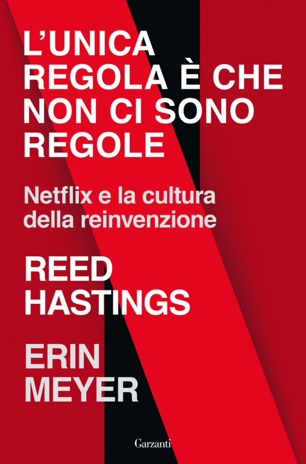 Libro unica regola è che non ci sono regole. Netflix e la cultura della reinvenzione di Reed Hastings; Erin Meyer - ean 9788811607410 - Garzanti